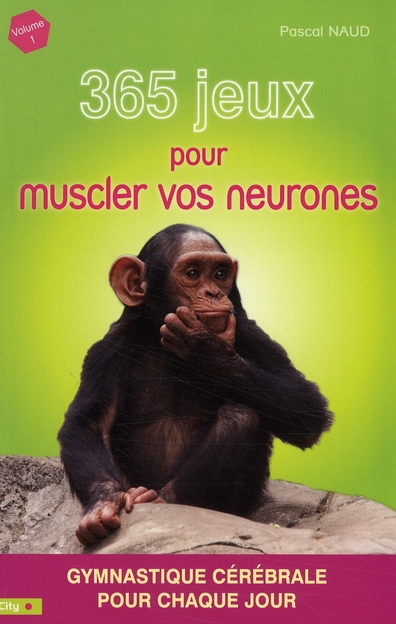 365 jeux pour muscler vos neurones. Vol. 1. Gymnastique cérébrale pour chaque jour