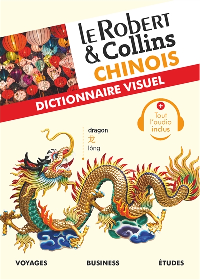 Le Robert & Collins chinois : dictionnaire visuel : voyages, business, études