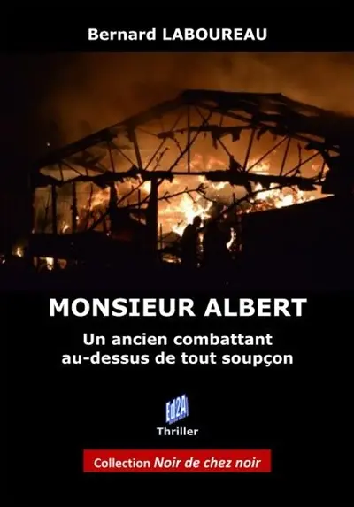 Monsieur Albert : un ancien combattant au dessus de tout soupçon : roman noir