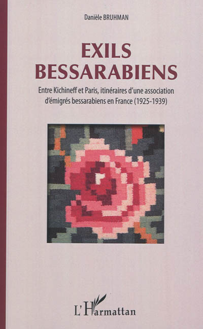Exils bessarabiens : entre Kichineff et Paris, itinéraires d'une association d'émigrés bessarabiens en France, 1925-1939