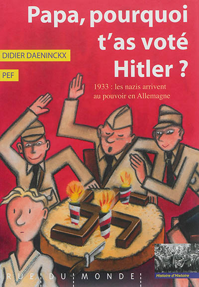 Papa, pourquoi t'as voté Hitler ?