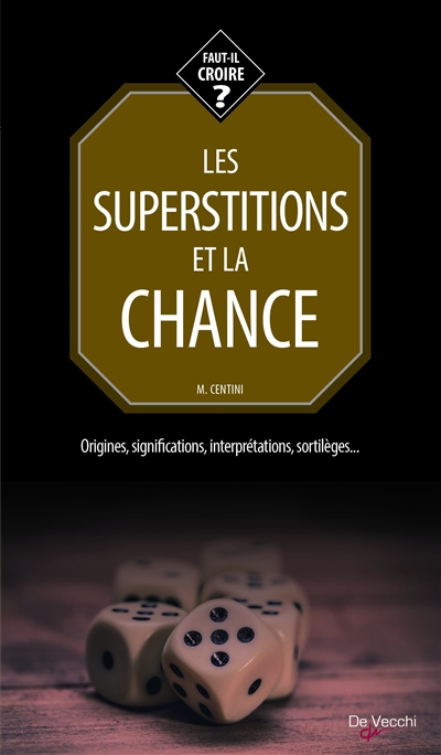 Les superstitions et la chance : origines, significations, interprétations, sortilèges...