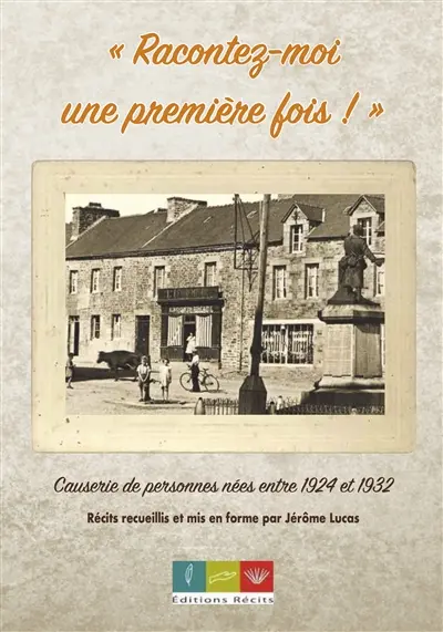 Racontez-moi une première fois : causerie de personnes nées entre 1924 et 1932