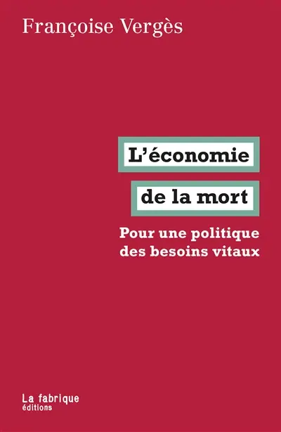 L'économie de la mort : pour une politique des besoins vitaux