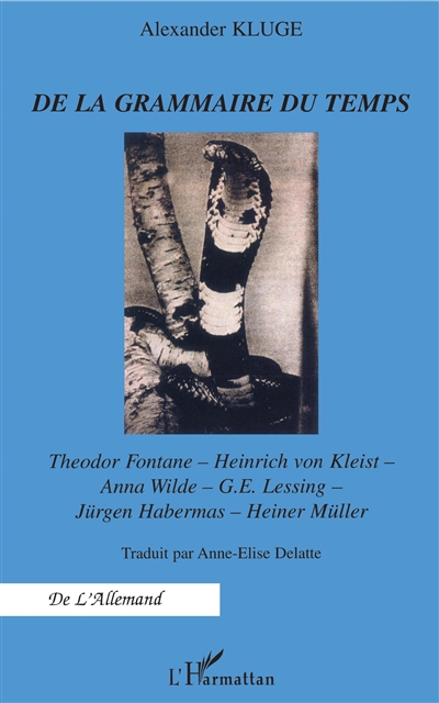 De la grammaire du temps : Theodore Fontane-Heinrich von Kleist-Anna Wilde-G.E. Lessing-Jürgen Habernas-Heiner Müller