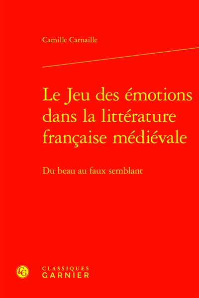 Le jeu des émotions dans la littérature française médiévale : du beau au faux semblant