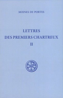 Lettre des premiers chartreux. Vol. 2. Les moines de Portes : Bernard, Jean, Etienne