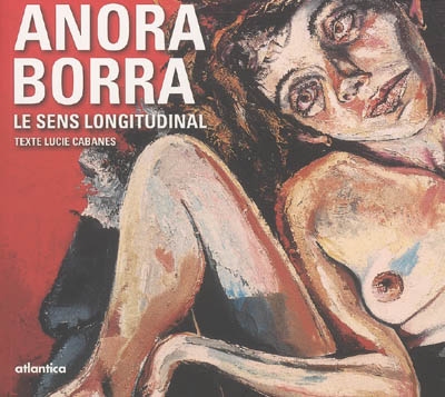 Anora Borra : le sens longitudinal : peintures, 1998-2005