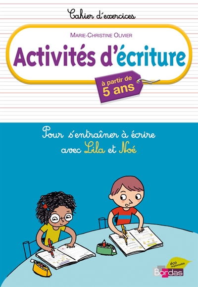 Activités d'écriture, à partir de 5 ans : pour s'entraîner à écrire avec Lila et Noé