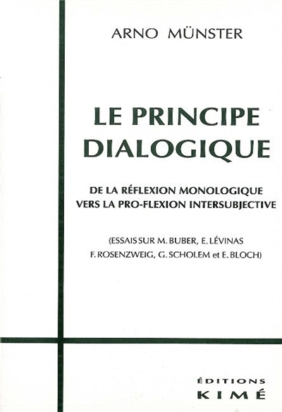 Le principe dialogique : essai sur M. Buber, E. Levinas, Rosensweig, G. Scholem