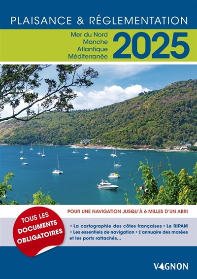 Plaisance & réglementation 2025 : mer du Nord, Manche, Atlantique, Méditerranée : pour une navigation jusqu'à 6 milles d'un abri