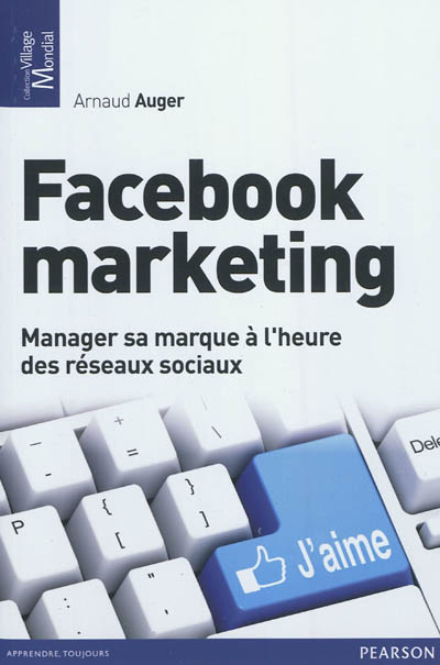 Facebook marketing : manager sa marque à l'heure des réseaux sociaux