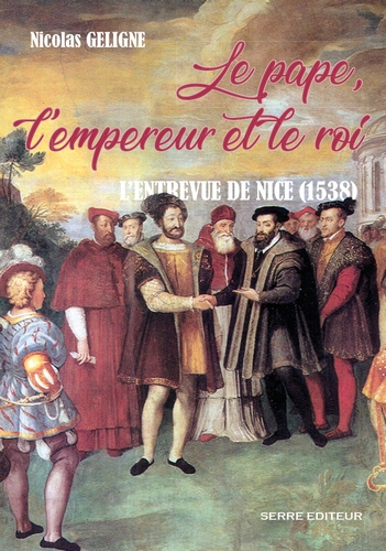 Le pape, l'empereur et le roi : entrevue de Nice (1538)