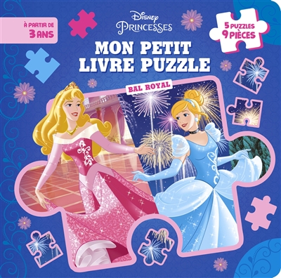 princesses, bal royal : mon petit livre puzzle : à partir de 3 ans