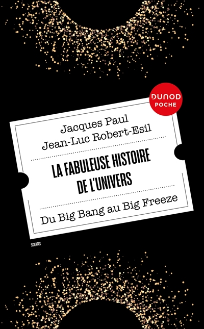 La fabuleuse histoire de l'Univers : du big bang au big freeze