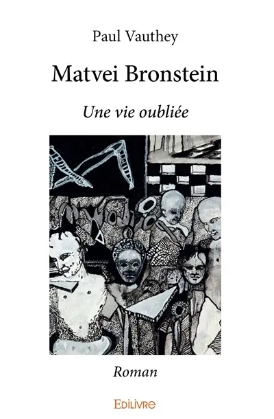 Matvei bronstein : Une vie oubliée : Roman