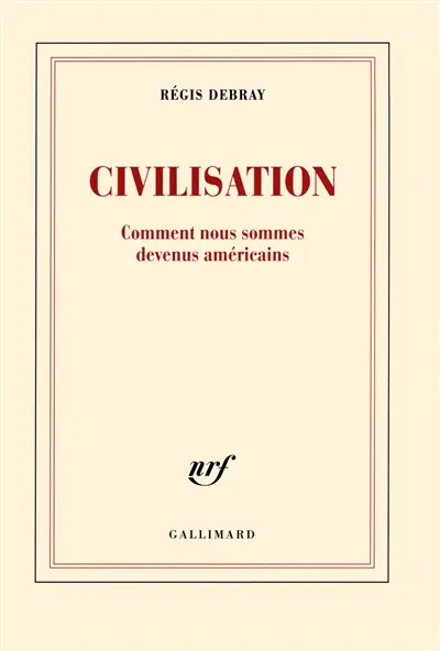 Civilisation : comment nous sommes devenus américains