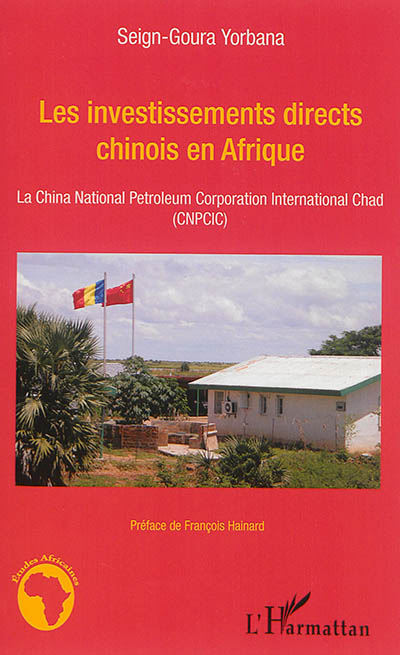 Les investissements directs chinois en Afrique : la China national petroleum Corporation international Chad