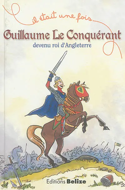 Guillaume le Conquérant devenu roi d'Angleterre