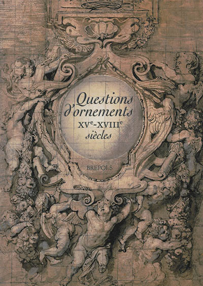 Questions d'ornements : XVe-XVIIIe siècles