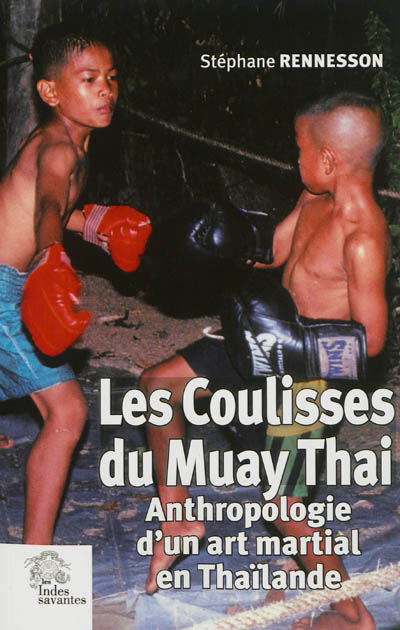 Les coulisses du Muay Thai : anthropologie d'un art martial en Thaïlande