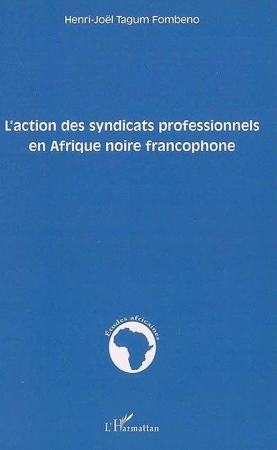 L'action des syndicats professionnels en Afrique noire francophone