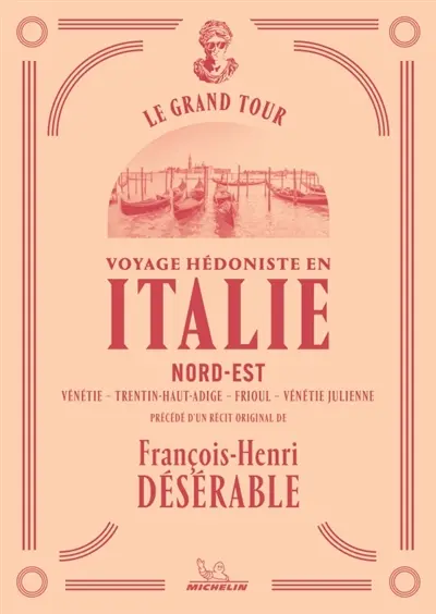 Voyage hédoniste en Italie : Nord-Est, Vénétie, Trentin-Haut-Adige, Frioul, Vénétie Julienne