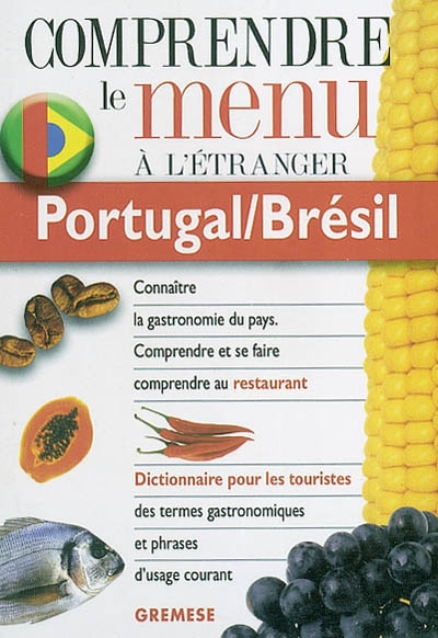 Dictionnaire du menu pour le touriste : Portugal, Brésil : pour comprendre et se faire comprendre au restaurant