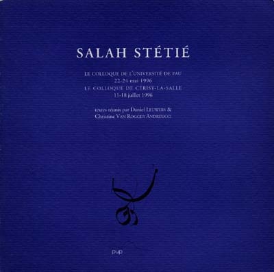 Salah Stétié : le colloque de l'Université de Pau, 22-24 mai 1996, le colloque de Cerisy-La-Salle, 11-18 juillet 1996