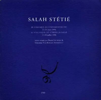 Salah Stétié : le colloque de l'Université de Pau, 22-24 mai 1996, le colloque de Cerisy-La-Salle, 11-18 juillet 1996