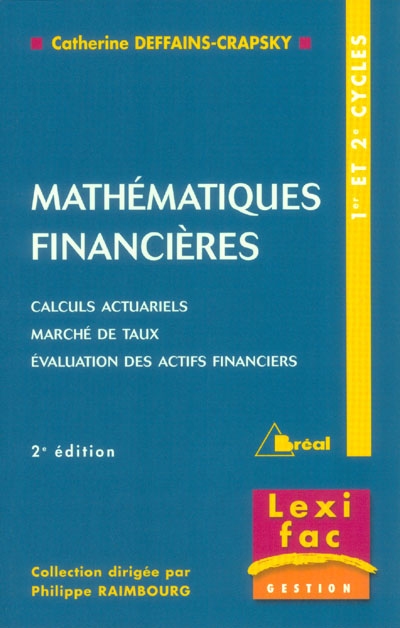 Mathématiques financières : calculs actuariels, marché de taux, évaluation des actifs financiers : 1er et 2e cycles