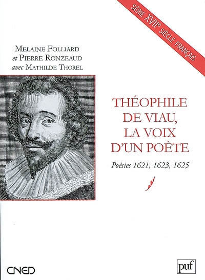 Théophile de Viau, la voix d'un poète : poésies 1621, 1623, 1625