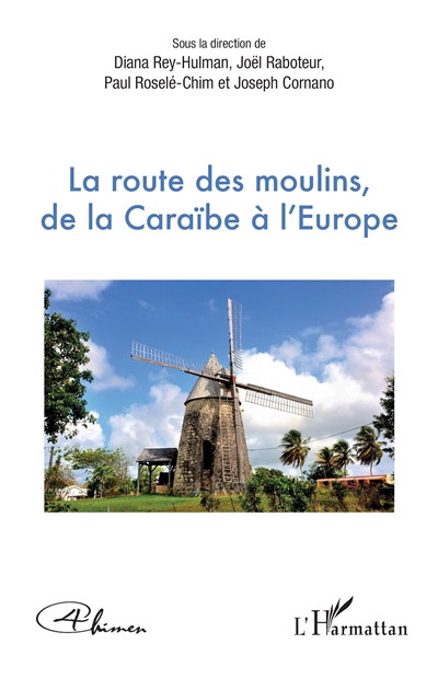 La route des moulins, de la Caraïbe à l'Europe