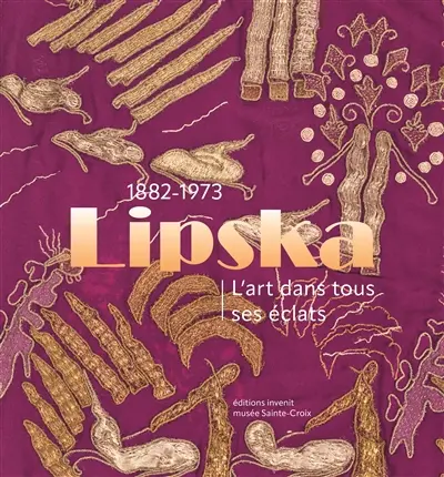 Lipska, 1882-1973 : l'art dans tous ses éclats
