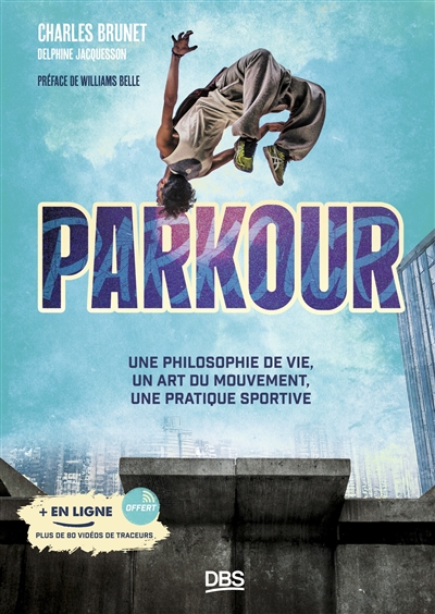 Parkour : une philosophie de vie, un art du mouvement, une pratique sportive