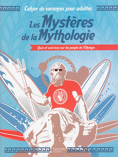Les mystères de la mythologie : quiz et exercices sur les people de l'Olympe