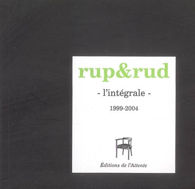 Rup & rud : l'intégrale : 1999-2004
