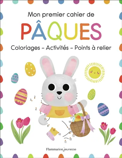 Mon premier cahier de Pâques : coloriages, activités, points à relier