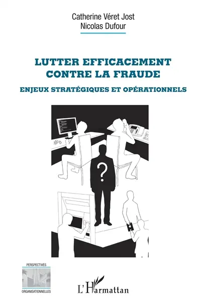 Lutter efficacement contre la fraude : enjeux stratégiques et opérationnels