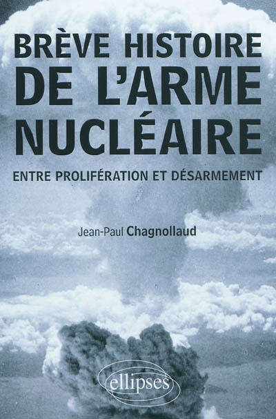 Brève histoire de l'arme nucléaire : entre prolifération et désarmement