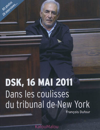 DSK, 16 mai 2011 : dans les coulisses du tribunal de New York