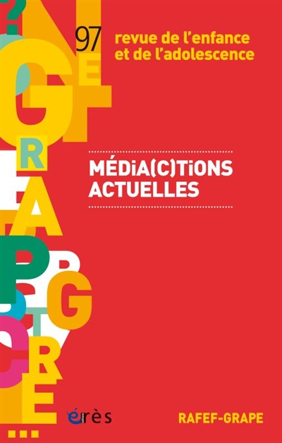 revue de l'enfance et de l'adolescence, n° 97. média(c)tions actuelles