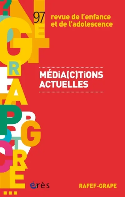 Revue de l'enfance et de l'adolescence, n° 97. Média(c)tions actuelles