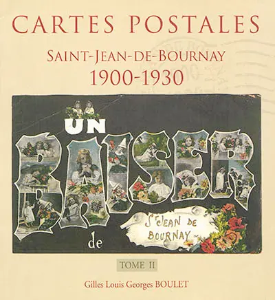 Un baiser de Saint-Jean-de-Bournay : cartes postales 1900-1930. Vol. 2