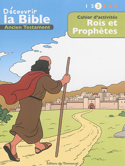 Découvrir la Bible : Ancien Testament. Vol. 3. Rois et prophètes : cahier d'activités