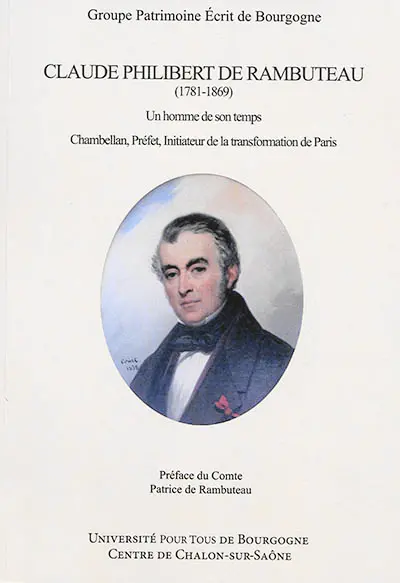Claude Philibert de Rambuteau (1781-1869) : un homme de son temps : chambellan, préfet, initiateur de la transformation de Paris
