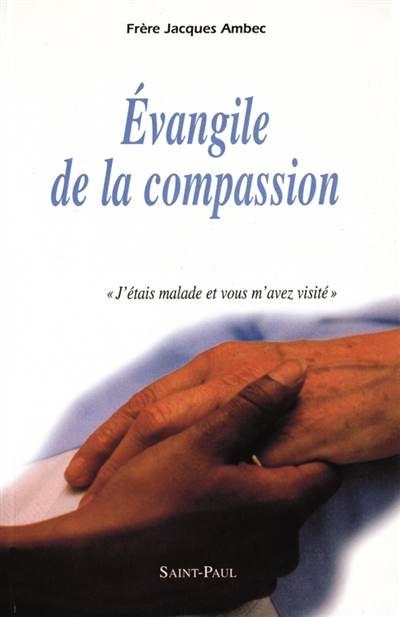 Evangile de la compassion : j'étais malade et vous m'avez visité