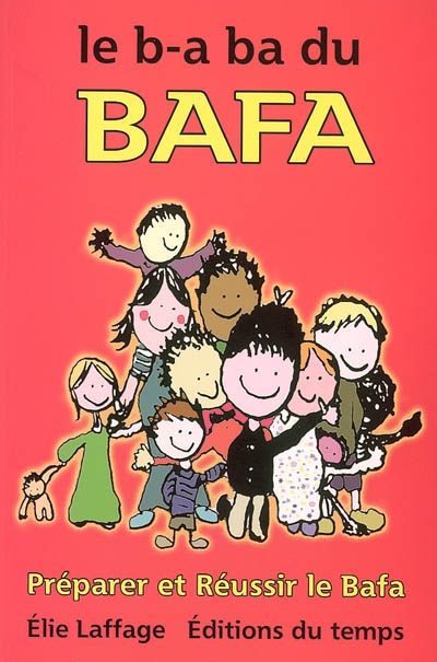 Le B A-BA du Bafa : préparer et réussir le Bafa