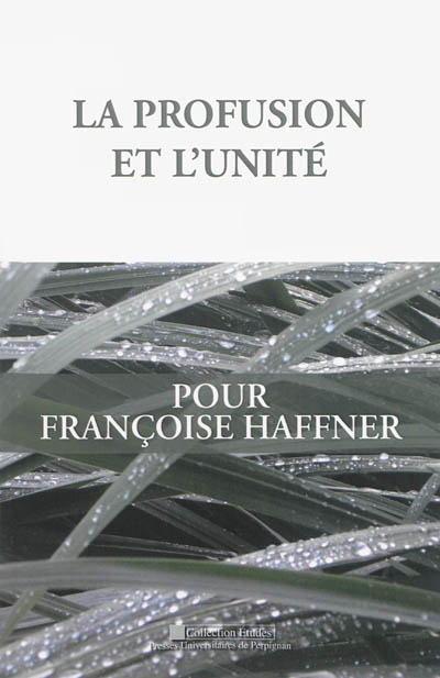 La profusion et l'unité : pour Françoise Haffner