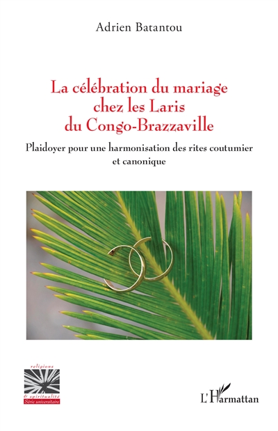 La célébration du mariage chez les Laris du Congo-Brazzaville : plaidoyer pour une harmonisation des rites coutumier et canonique